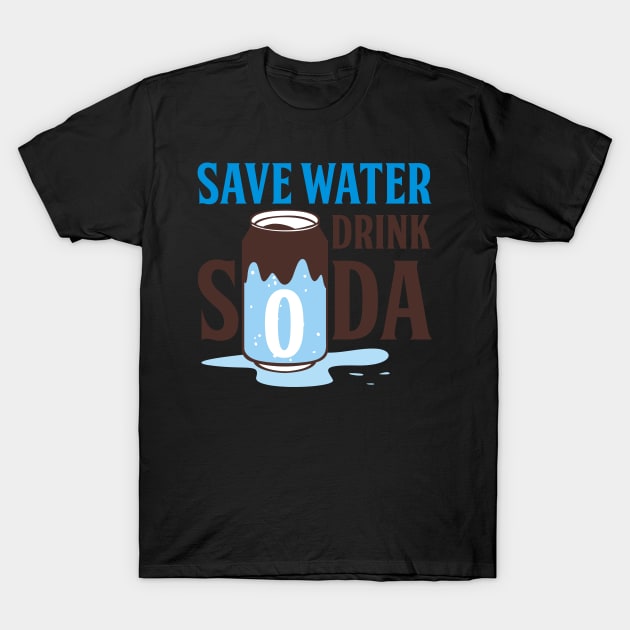 Save Water Drink Soda T-Shirt by Lin Watchorn 